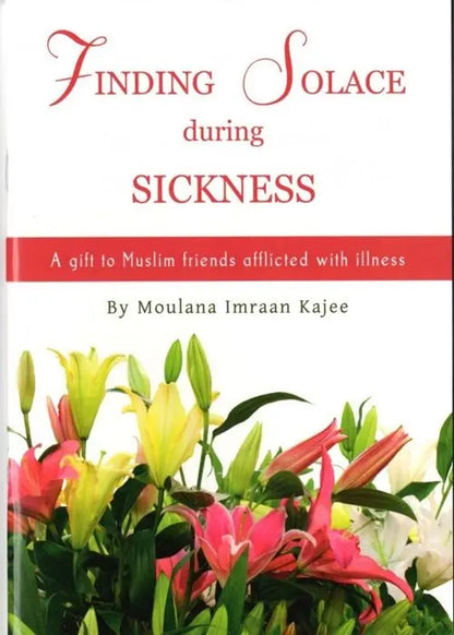 Finding Solace During Sickness: A Gift To Muslim Friends Afflicted With Illness