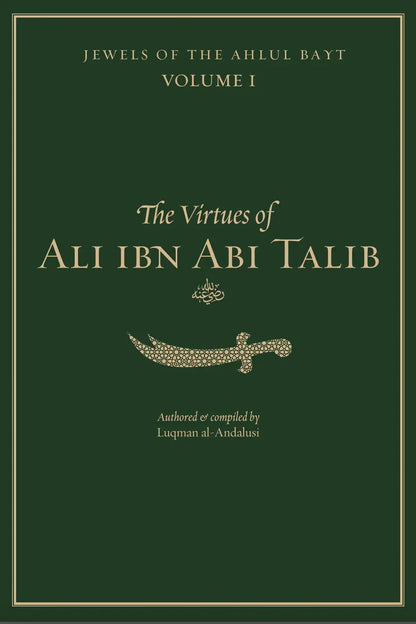 Jewels of the Ahlul Bayt Vol 1 : The Virtues of Ali ibn Abi Talib (RA)