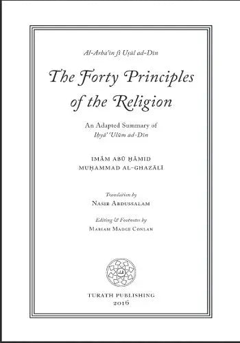 Al-Ghazali's Forty Principles of the Religion (Al- Arba'in Fi Usul ad-Din)