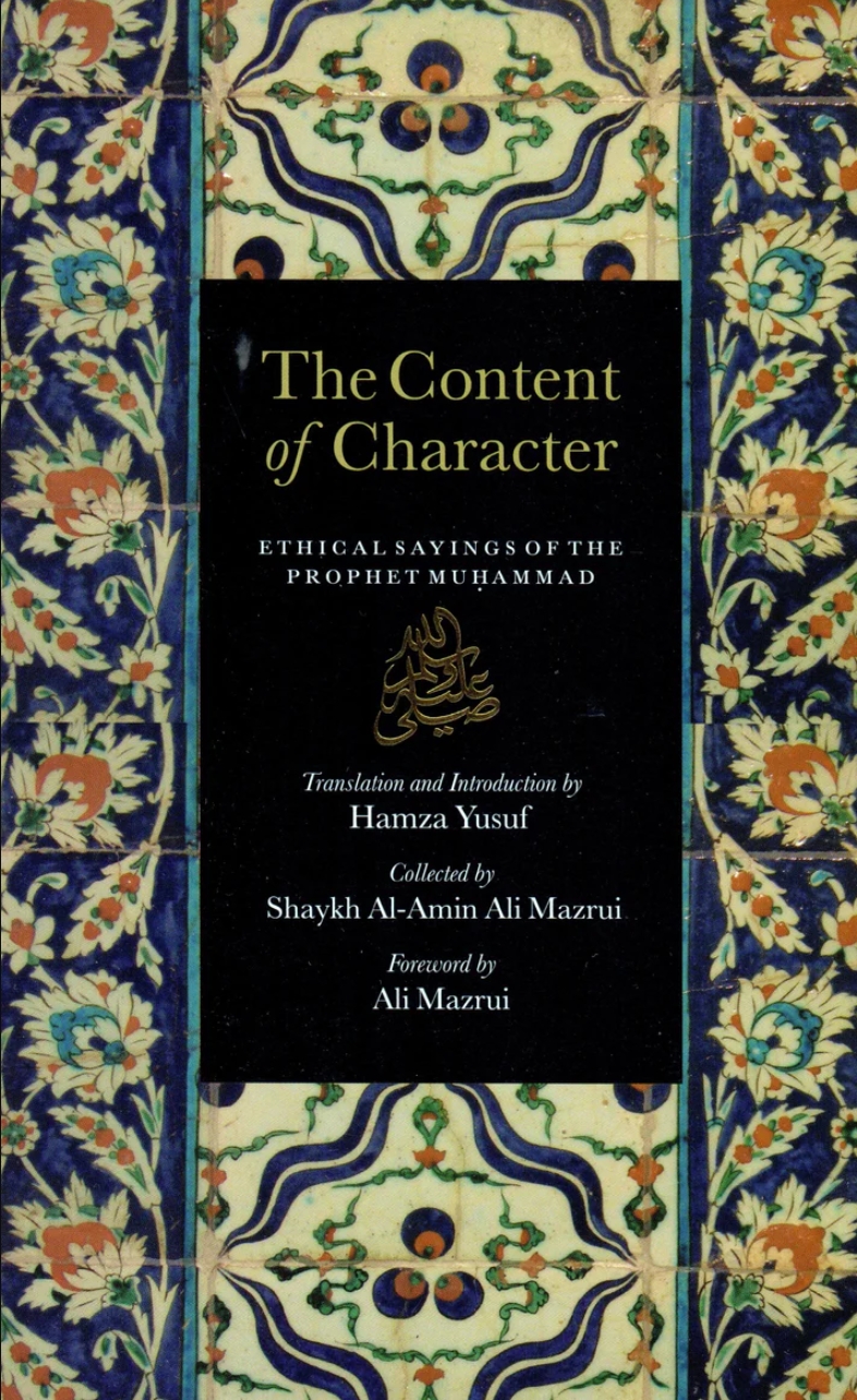 the content of character: ethical sayings of the prophet muhammad (ﷺ) revised & edited the content of character: ethical sayings of the prophet muhammad (ﷺ) revised & edited