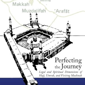 perfecting the journey: legal and spiritual dimensions of hajj, umrah, and visiting madinah