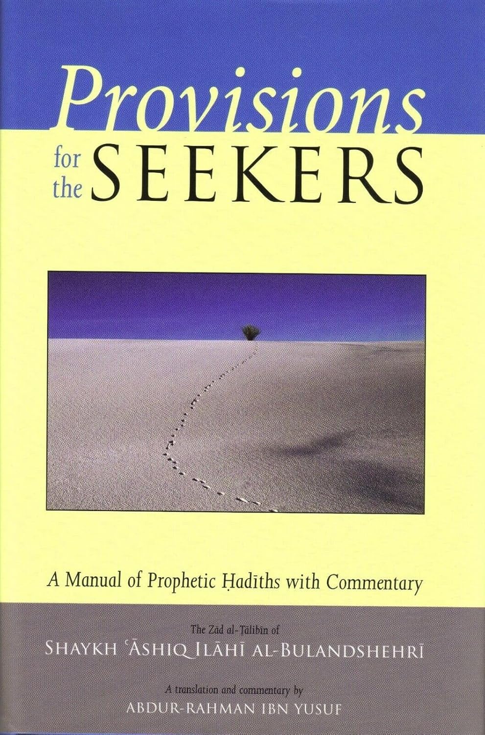 provisions for the seekers (zad al talibin): a manual of prophetic hadiths with commentary provisions for the seekers (zad al talibin): a manual of prophetic hadiths with commentary