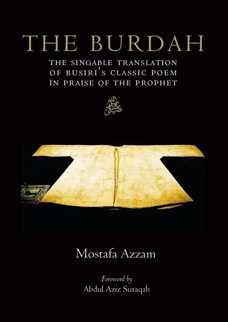 the burdah: the singable translation of busiri’s classic poem in praise of the prophet ﷺ the burdah: the singable translation of busiri’s classic poem in praise of the prophet ﷺ